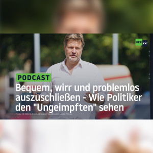 Bequem, wirr und problemlos auszuschließen – Wie Politiker den "Ungeimpften" sehen