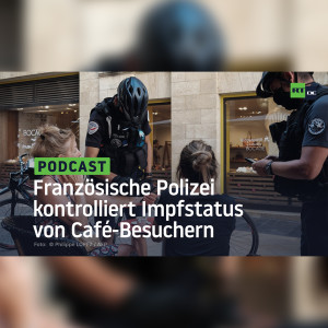 Französische Polizei kontrolliert Impfstatus von Café-Besuchern – Macron spricht von "Freiheit"