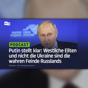 Putin stellt klar: Westliche Eliten und nicht die Ukraine sind die wahren Feinde Russlands