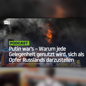 Putin war's – Warum jede Gelegenheit genutzt wird, sich als Opfer Russlands darzustellen