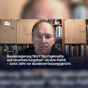 Bundesregierung fährt ”durchgeknallte und verantwortungslose” Ukraine-Politik – Jurist zieht vor Bundesverfassungsgericht