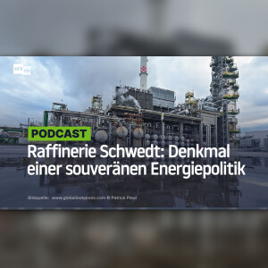 Raffinerie Schwedt: Denkmal einer souveränen Energiepolitik