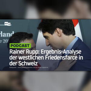 Rainer Rupp: Ergebnis-Analyse der westlichen Friedensfarce in der Schweiz