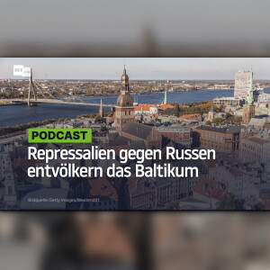 Repressalien gegen Russen entvölkern das Baltikum