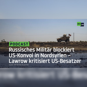 Russisches Militär blockiert US-Konvoi in Nordsyrien – Lawrow kritisiert US-Besatzer scharf