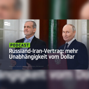 Russland-Iran-Vertrag: Verteidigung, Energie und mehr Unabhängigkeit vom Dollar