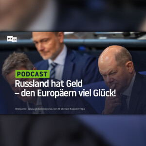 Russland hat Geld – den Europäern viel Glück!