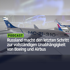 Russland macht den letzten Schritt zur vollständigen Unabhängigkeit von Boeing und Airbus