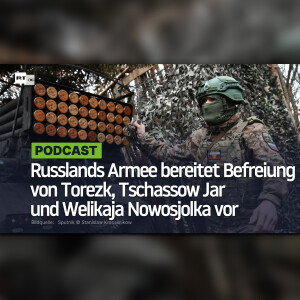 Russlands Armee bereitet Befreiung von Torezk, Tschassow Jar und Welikaja Nowosjolka vor