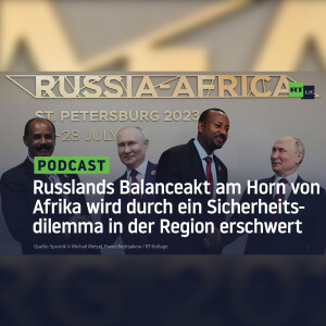 Russlands Balanceakt am Horn von Afrika wird durch ein Sicherheitsdilemma in der Region erschwert
