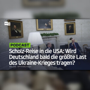 Scholz-Reise in die USA: Wird Deutschland bald die größte Last des Ukraine-Krieges tragen?