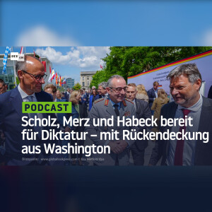 Scholz, Merz und Habeck bereit für Diktatur – mit Rückendeckung aus Washington