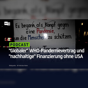 78. Weltgesundheitskonferenz: "Globaler" WHO-Pandemievertrag und "nachhaltige" Finanzierung ohne USA