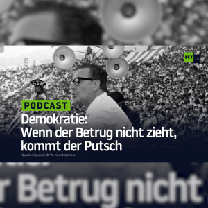 Demokratie: Wenn der Betrug nicht zieht, kommt der Putsch