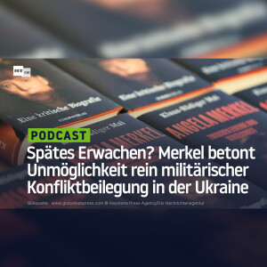 Spätes Erwachen? Merkel betont Unmöglichkeit rein militärischer Konfliktbeilegung in der Ukraine