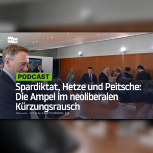 Spardiktat, Hetze und Peitsche: Die Ampel im neoliberalen Kürzungsrausch