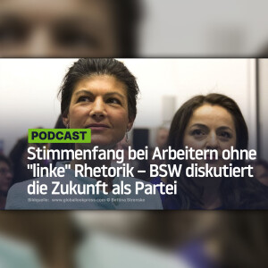 Stimmenfang bei Arbeitern ohne ”linke” Rhetorik – BSW diskutiert die Zukunft als Partei