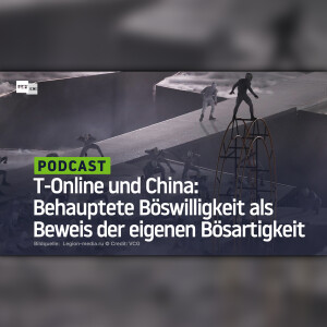 T-Online und China: Behauptete Böswilligkeit als Beweis der eigenen Bösartigkeit