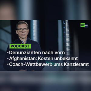 Denunzianten nach vorn | Afghanistan: Kosten unbekannt | Coach-Wettbewerb ums Kanzleramt