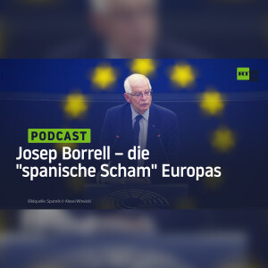 Josep Borrell – die ”spanische Scham” Europas