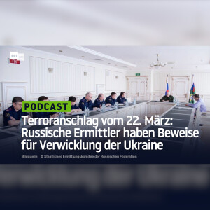Terroranschlag vom 22. März: Russische Ermittler haben Beweise für Verwicklung der Ukraine