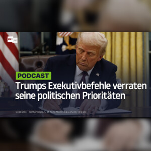 Trumps Exekutivbefehle verraten seine politischen Prioritäten