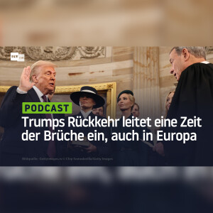 Trumps Rückkehr leitet eine Zeit der Brüche ein, auch in Europa