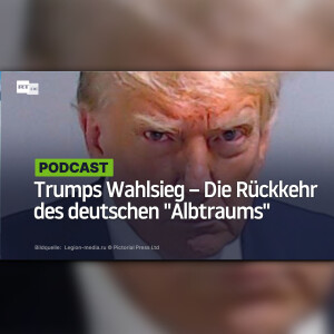 Trumps Wahlsieg – Die Rückkehr des deutschen "Albtraums"
