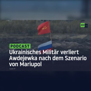 Ukrainisches Militär verliert Awdejewka nach dem Szenario von Mariupol