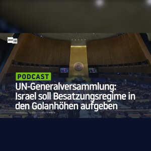UN-Generalversammlung: Israel soll Besatzungsregime in den Golanhöhen aufgeben