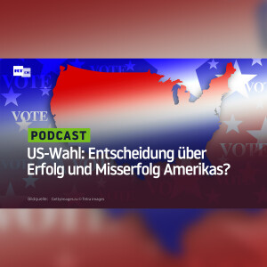 US-Wahl: Entscheidung über Erfolg und Misserfolg Amerikas?