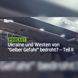Ukraine und "zivilisierter" Westen von "Gelber Gefahr" bedroht? – Teil II