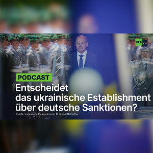 Hat das ukrainische Establishment die Entscheidungshoheit über deutsche Sanktionen?