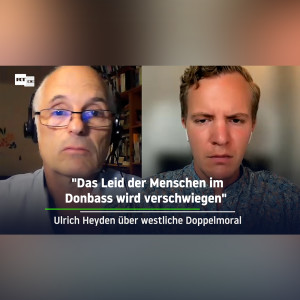”Das Leid der Menschen im Donbass wird verschwiegen” – Ulrich Heyden über westliche Doppelmoral