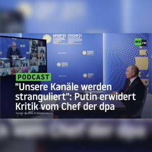 "Unsere Kanäle werden stranguliert": Putin erwidert Kritik vom Chef der Deutschen Presse-Agentur