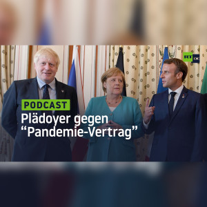 Plädoyer gegen Pandemie-Notstands-Ermächtigungsvertrag nach Machart von Macron, Merkel und Johnson