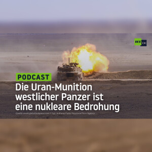 Die Uran-Munition westlicher Panzer ist eine nukleare Bedrohung