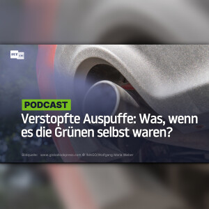 Verstopfte Auspuffe: Was, wenn es die Grünen selbst waren?