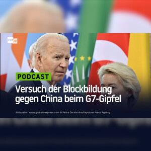 Versuch der Blockbildung gegen China beim G7-Gipfel