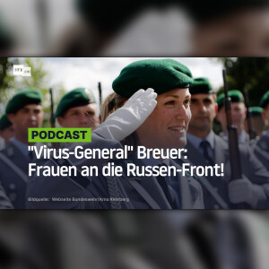 "Virus-General" Breuer: Frauen an die Russen-Front!