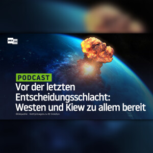 Vor der letzten Entscheidungsschlacht: Westen und Kiew zu allem bereit