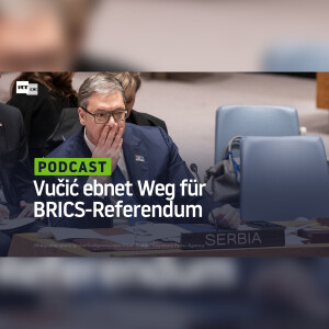 Vučić ebnet Weg für BRICS-Referendum