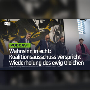 Wahnsinn in echt: Koalitionsausschuss verspricht Wiederholung des ewig Gleichen