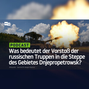 Was bedeutet der Vorstoß der russischen Truppen in die Steppe des Gebietes Dnjepropetrowsk?