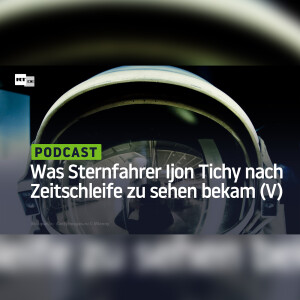 Was der Sternfahrer Ijon Tichy nach seiner legendären Zeitschleife zu sehen bekam (V)