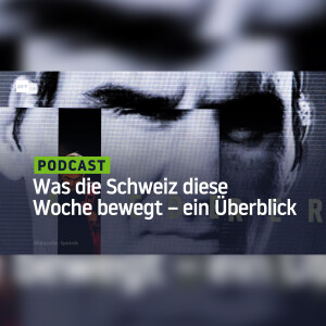 Was die Schweiz diese Woche bewegt – ein Überblick