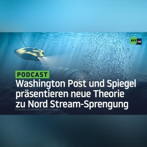 Washington Post und Spiegel präsentieren neue Theorie zu Nord Stream-Sprengung