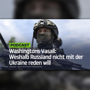 Washingtons Vasall: Weshalb Russland nicht mit der Ukraine reden will