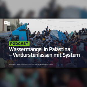 Wassermangel in Palästina – Verdurstenlassen mit System