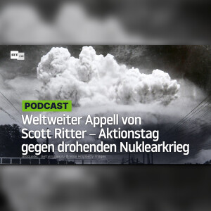 Weltweiter Appell von Scott Ritter ‒ Aktionstag gegen drohenden Nuklearkrieg